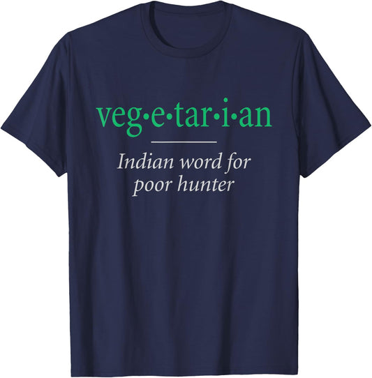 Vegetarian, Indian word for poor hunter T-Shirt - T-Shirt | Navy
