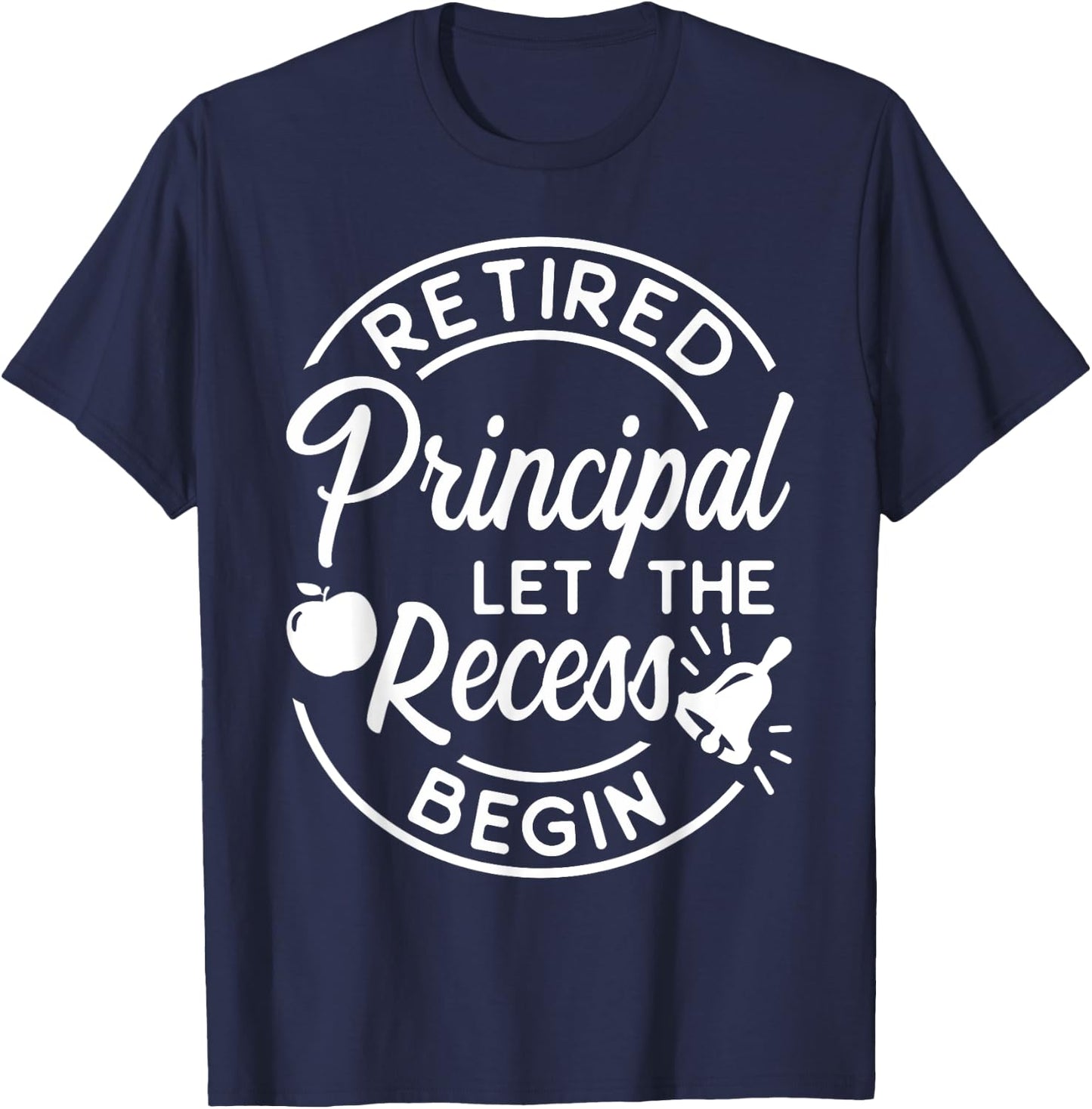 Retired Principal Recess School Retirement Gift T-Shirt - T-Shirt | Navy