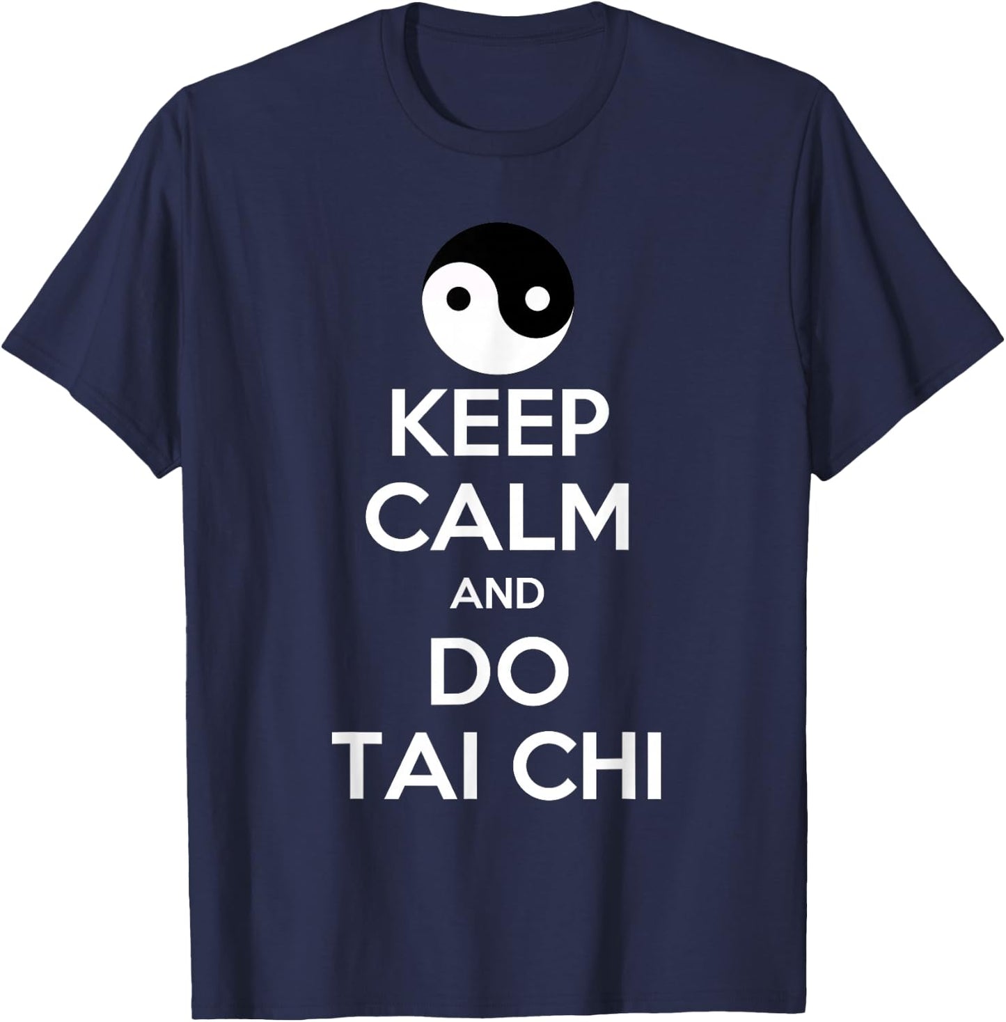 Keep Calm And Do Tai Chi Gift Funny T-Shirt - T-Shirt | Navy