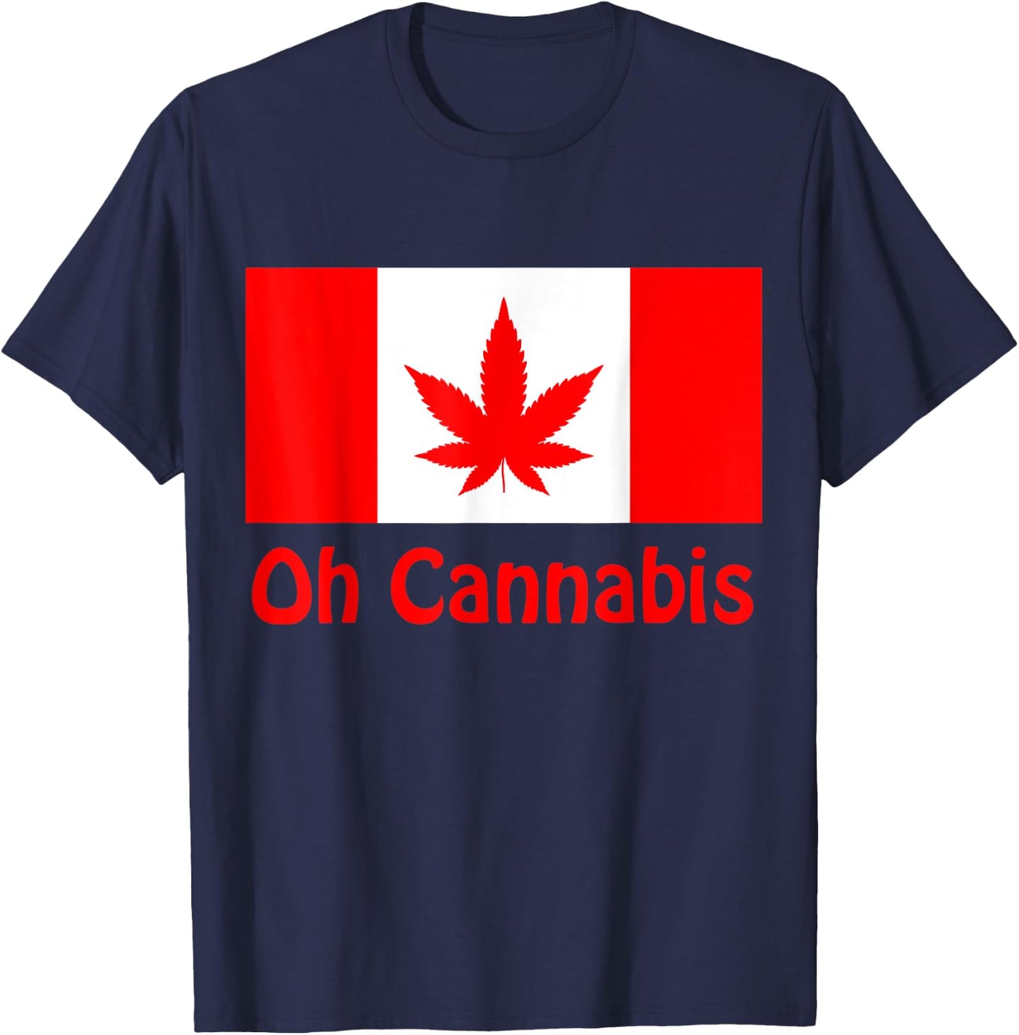 Funny Sarcastic Oh Cannabis Canadian Weed Support Gift T-Shirt - T-Shirt | Navy