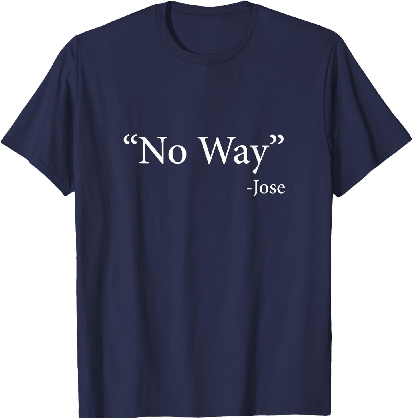 No Way Jose T-Shirt - T-Shirt | Navy