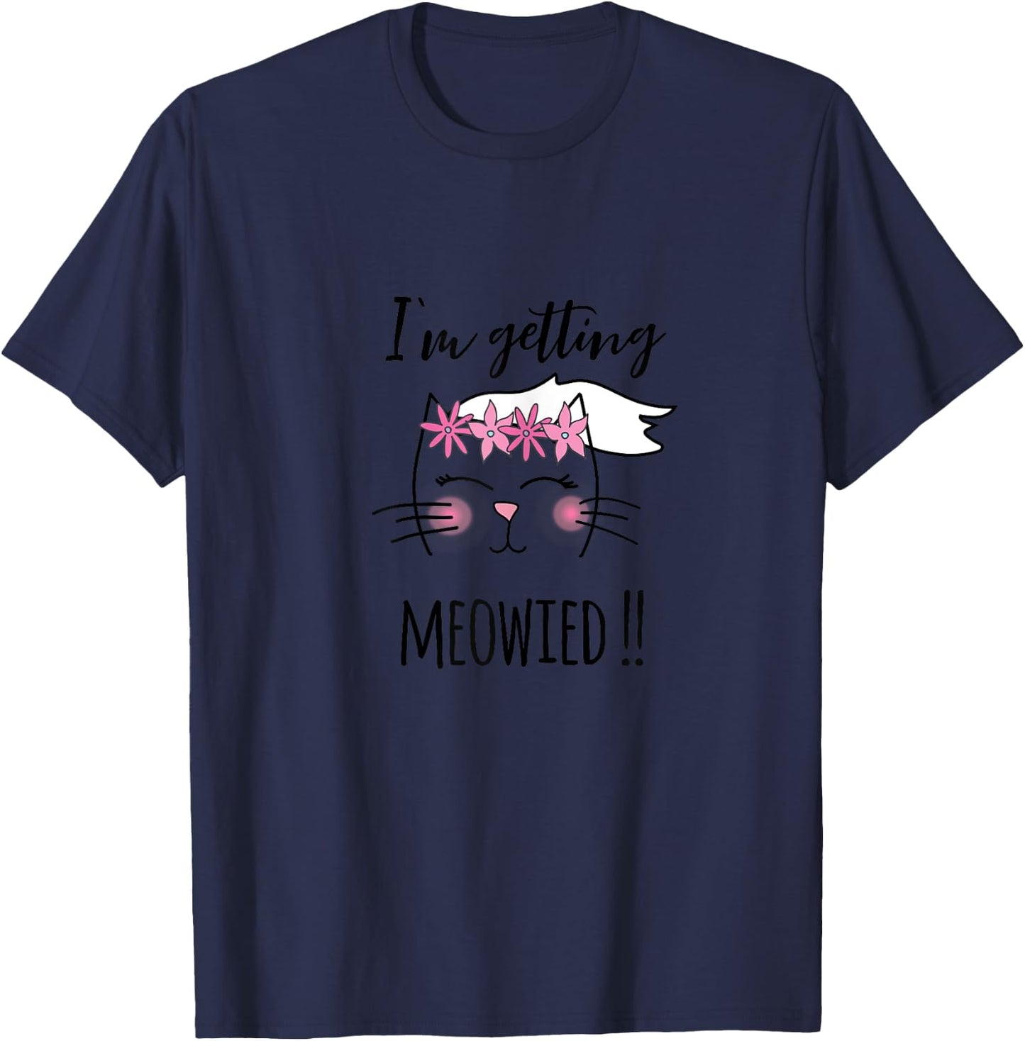 I'm Getting Meowied Funny Bachelorette Party T-Shirt - T-Shirt | Navy