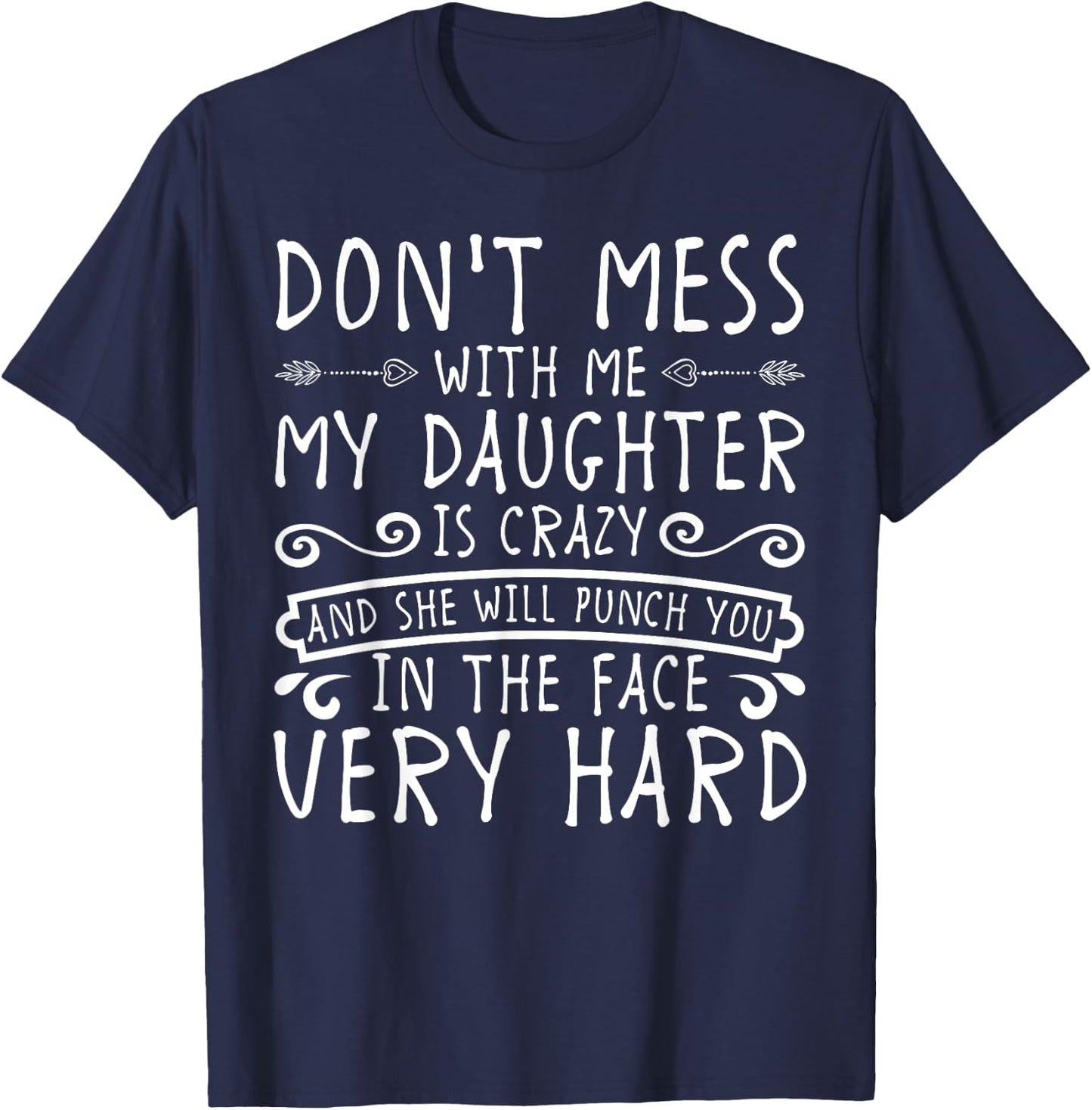 Don't Mess With Me My Daughter Will Punch You T-Shirt - T-Shirt | Navy