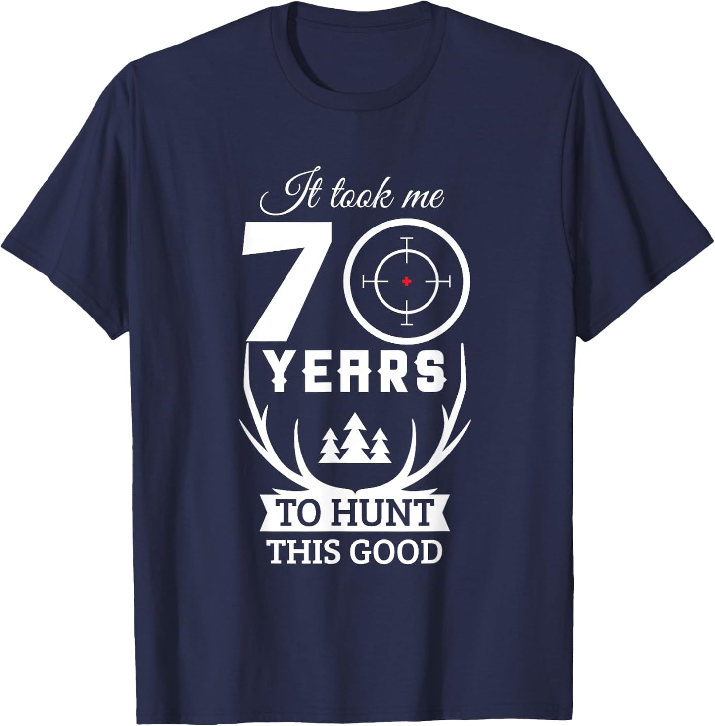 70 Years Old Happy 70th Birthday for Hunters T-Shirt - T-Shirt | Navy