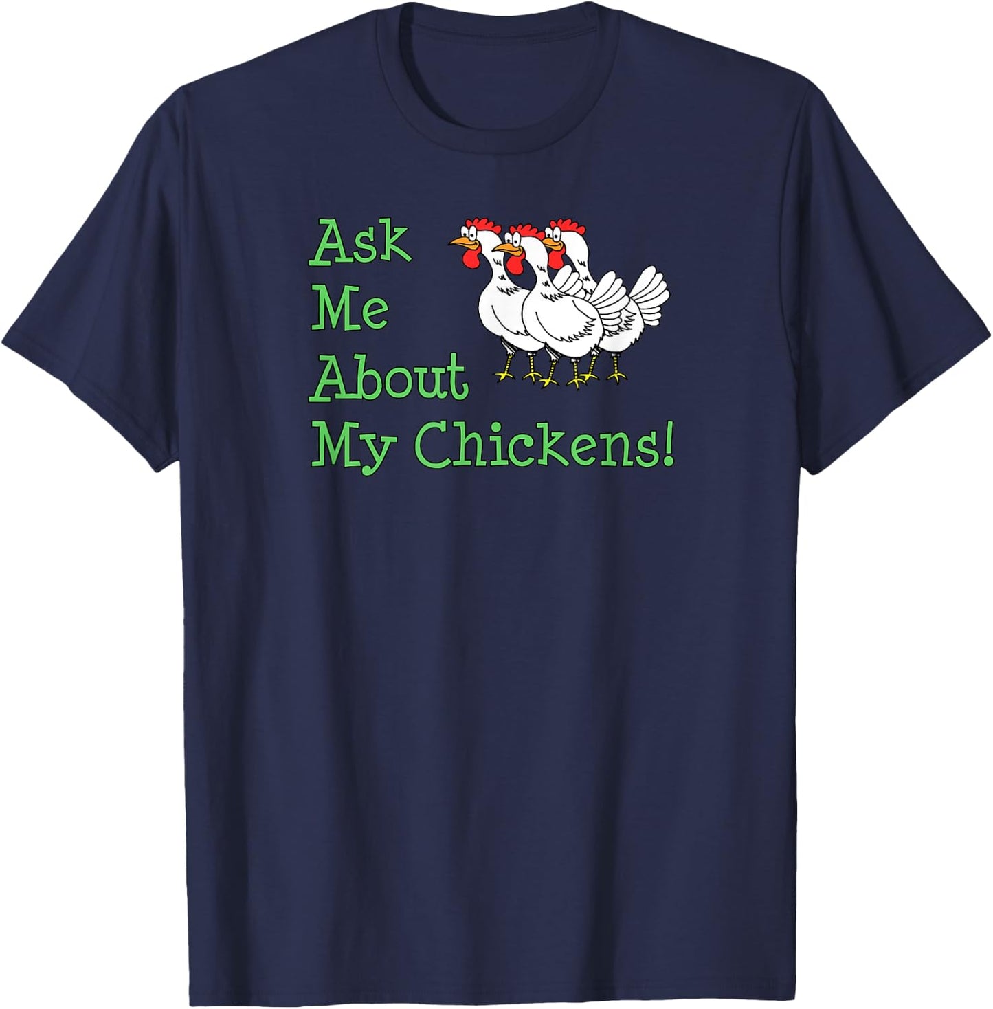 Ask Me About My Chickens Pet Backyard Chicken Owner T-Shirt - T-Shirt | Navy