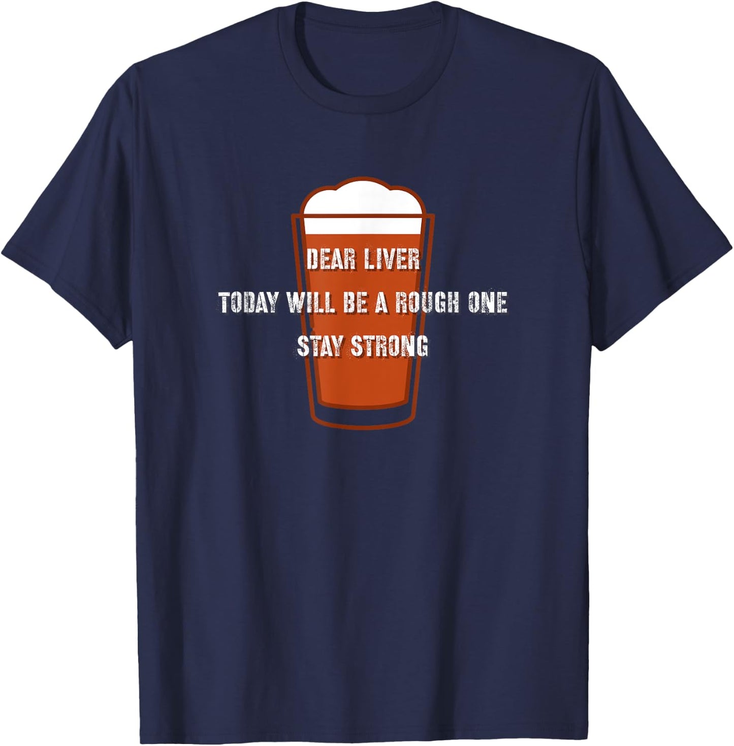 Dear Liver, Stay Strong, Beer Drinking T-Shirt - T-Shirt | Navy
