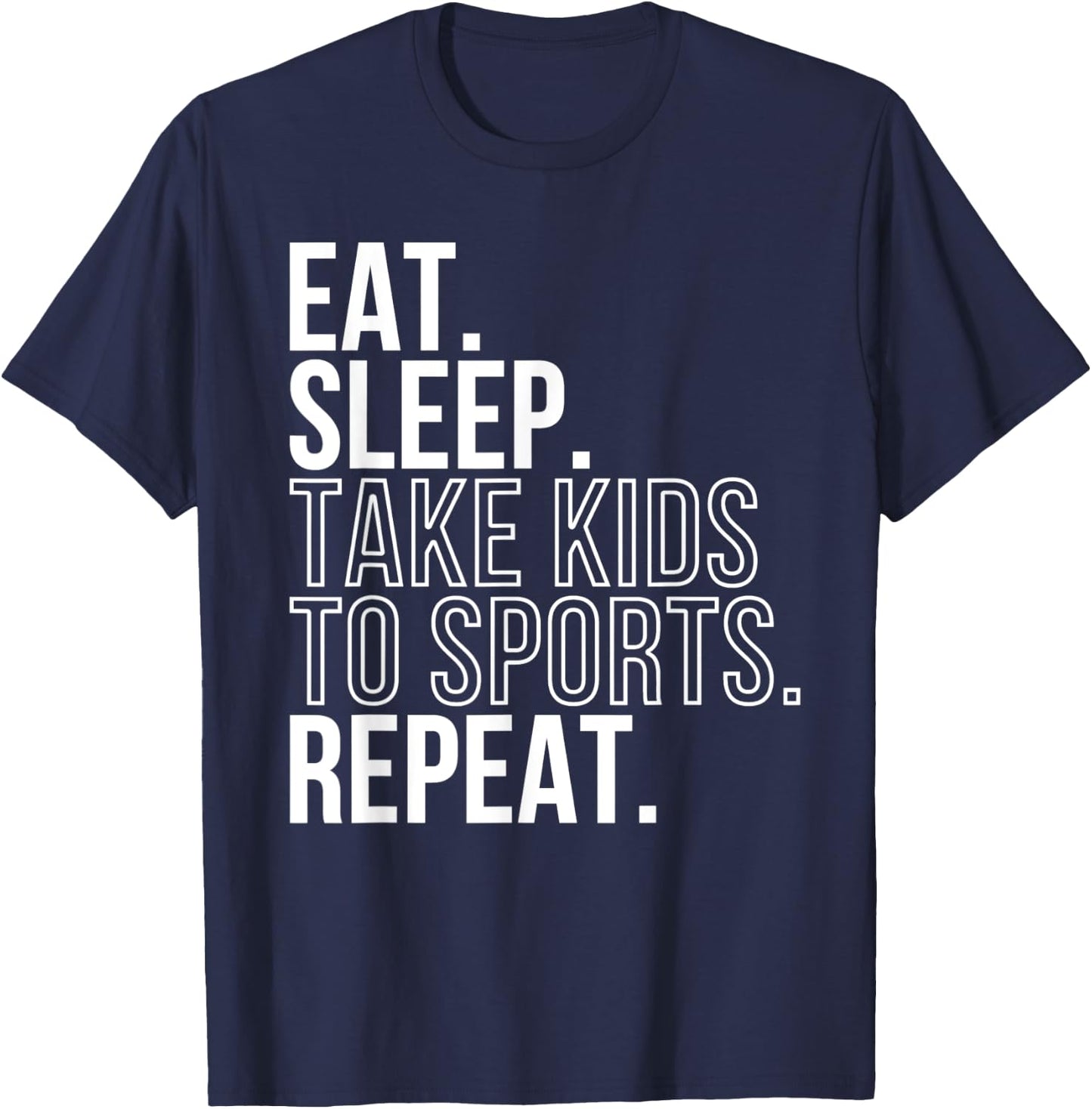 Eat Sleep Take Kids To Sports Repeat Shirt Sports Family T-Shirt - T-Shirt | Navy