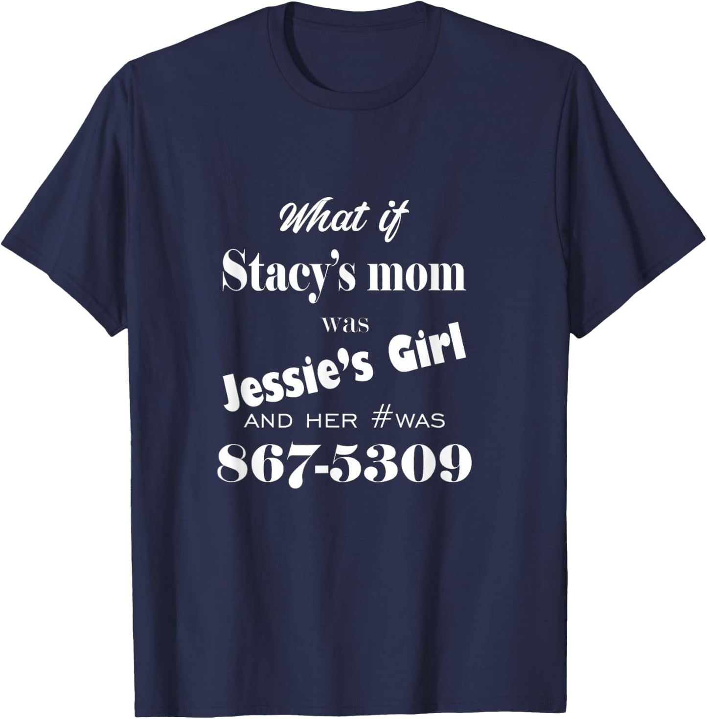 Funny Lyric graphic Stacy's Mom Jessie's Girl song music T-Shirt - T-Shirt | Navy