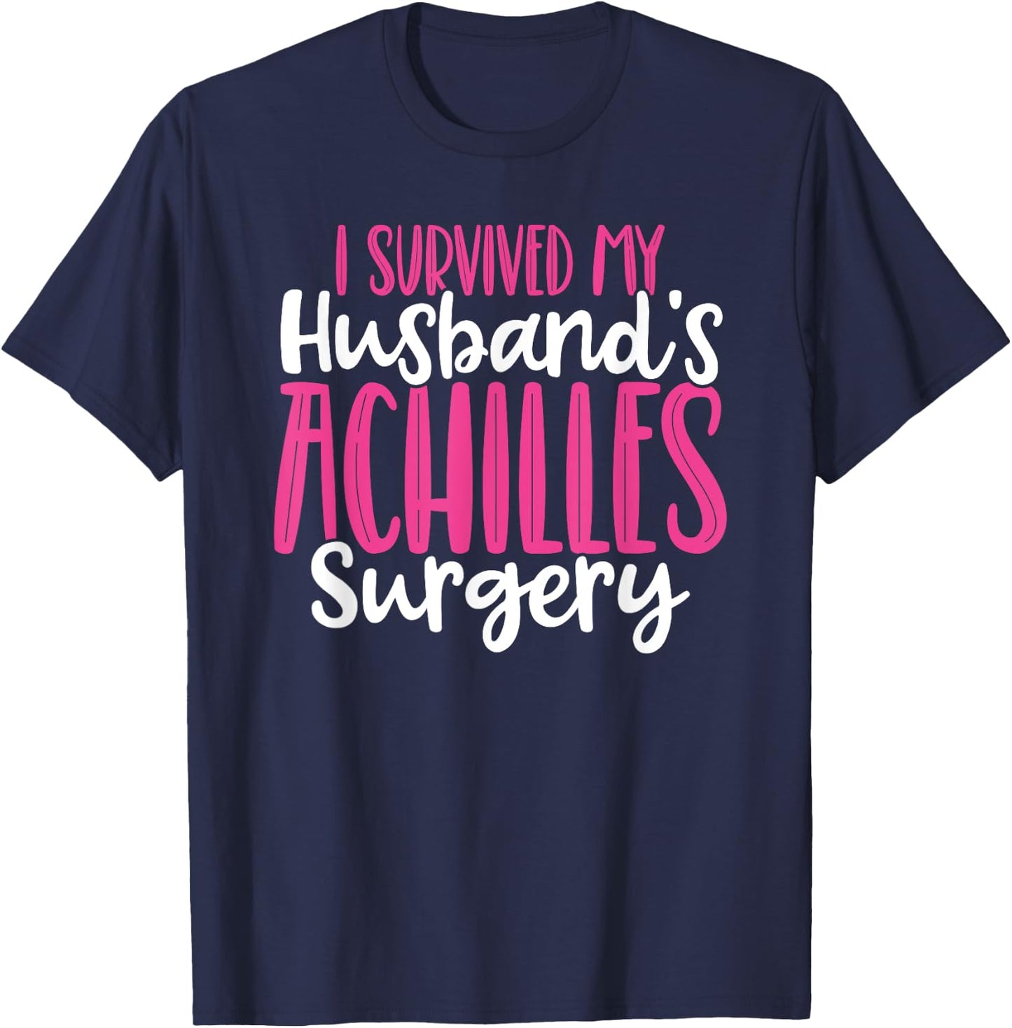 Achilles Surgery Recovery Husband Tear Achilles Repair T-Shirt - T-Shirt | Navy