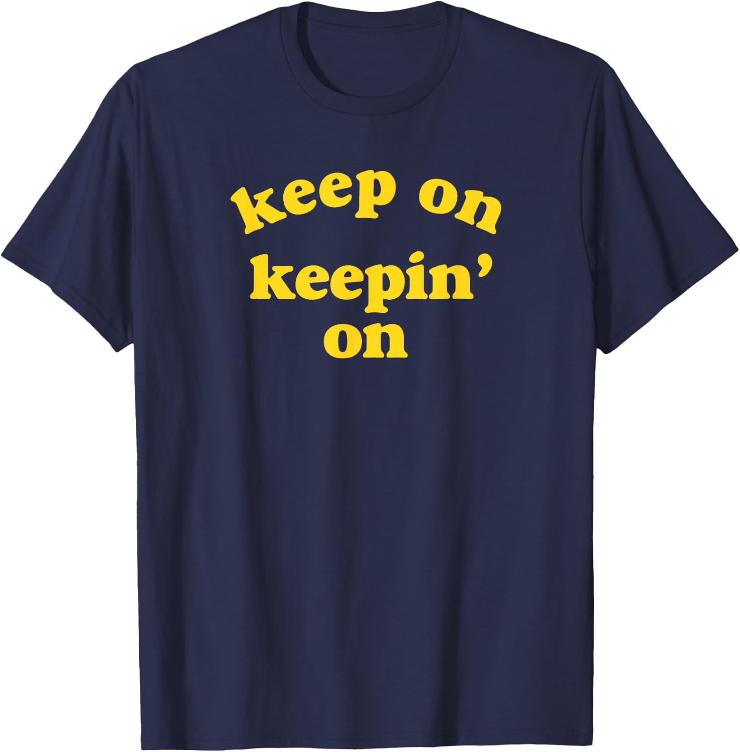 Keep On Keepin' On T-Shirt - T-Shirt | Navy