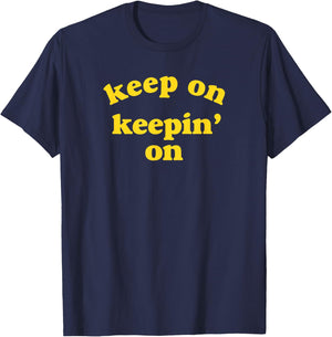 Keep On Keepin' On T-Shirt - T-Shirt | Navy