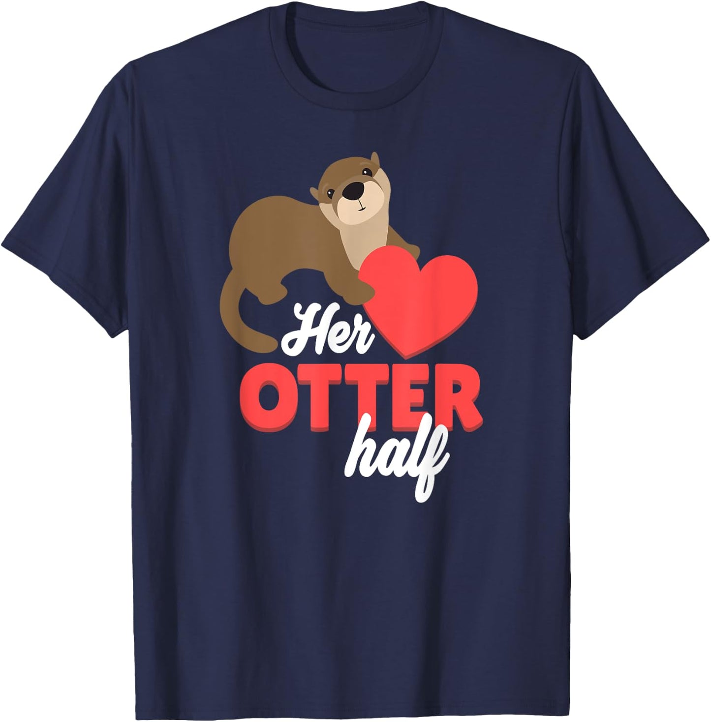 Her Otter Half Shirt - Cute Valentines Day Gift T-Shirt - T-Shirt | Navy