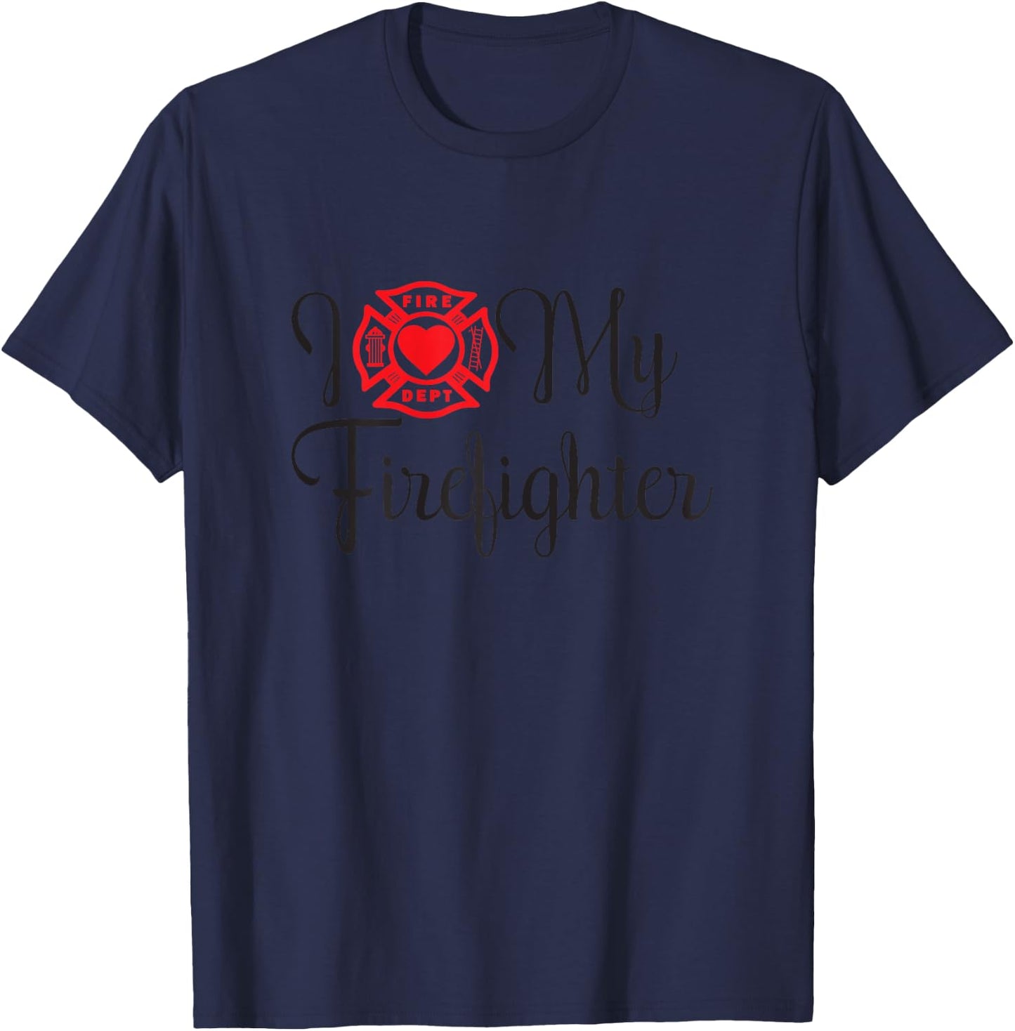 I Love My Firefighter Funny Wife Saying About Husband T-Shirt - T-Shirt | Navy