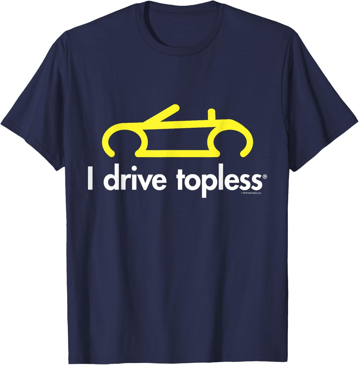 I drive topless (R) - Funny convertible car cabrio T-Shirt - T-Shirt | Navy