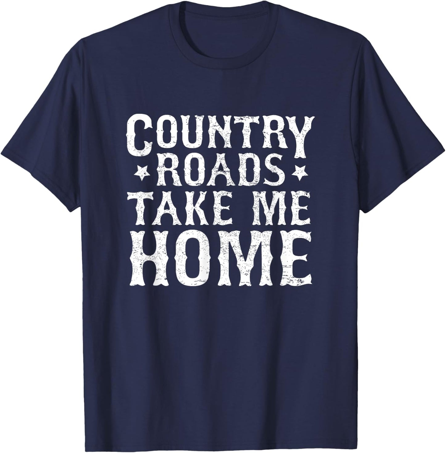 Country Roads Take Me Home Shirt, Country Music Lover Gifts T-Shirt - T-Shirt | Navy