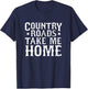 Country Roads Take Me Home Shirt, Country Music Lover Gifts T-Shirt - T-Shirt | Navy