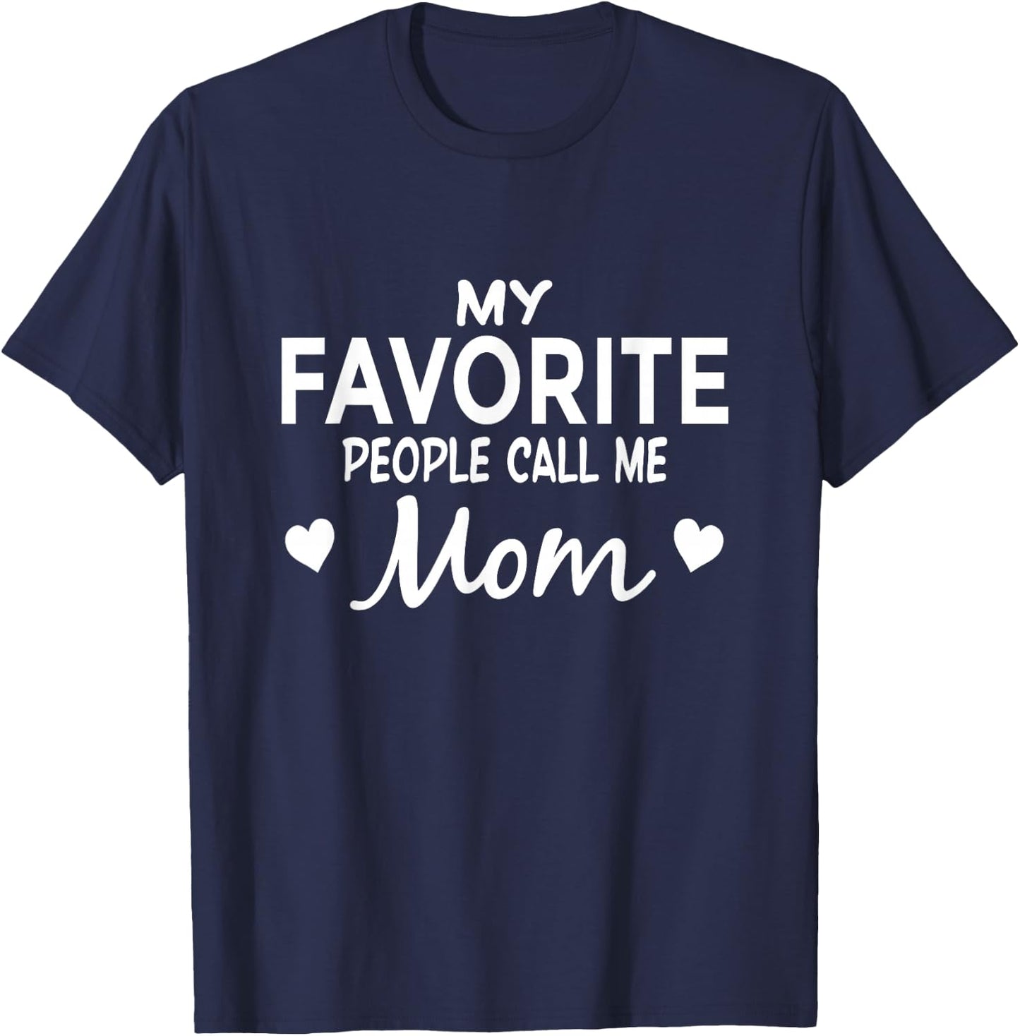 My Favorite People Call Me Mom T-Shirt - T-Shirt | Navy