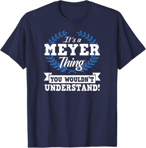 It's A Meyer Thing You Wouldn't Understand Name Shirt T-Shirt - T-Shirt | Navy