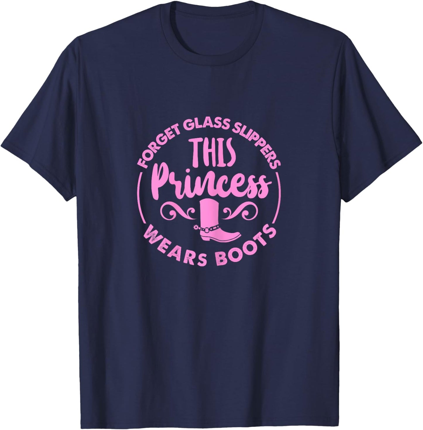Forget Glass Slippers This Princess Wears Boots T-Shirt - T-Shirt | Navy