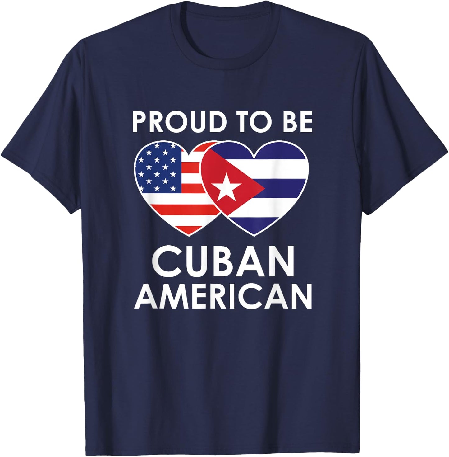 Proud to be CUBAN AMERICAN T Shirt T-Shirt - T-Shirt | Navy