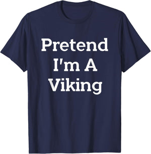 Pretend I'm A Viking Costume Party Funny Halloween Viking T-Shirt - T-Shirt | Navy