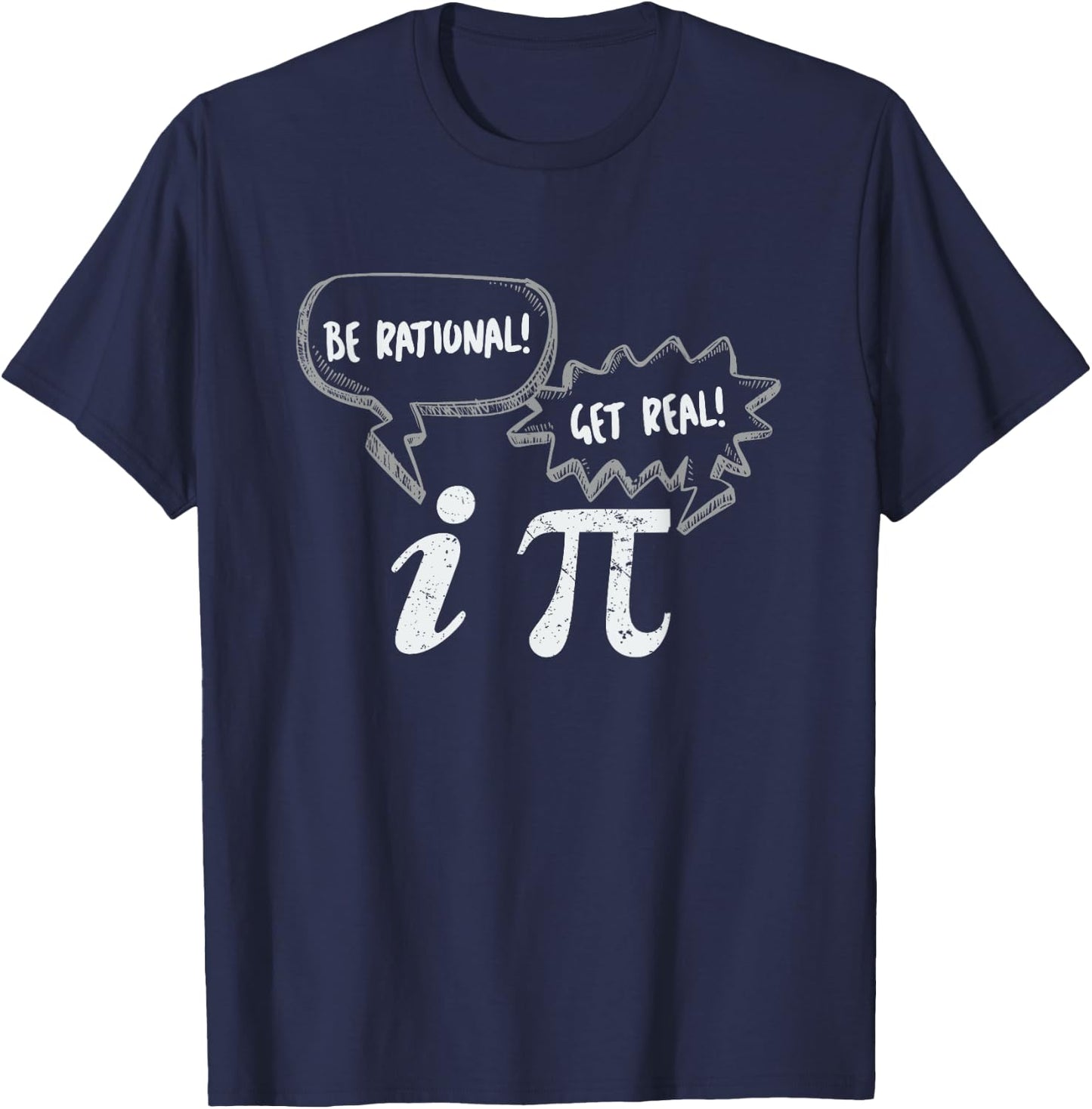 Pi Day : Be Rational Get Real Pi and Imaginary Number T-Shirt - T-Shirt | Navy