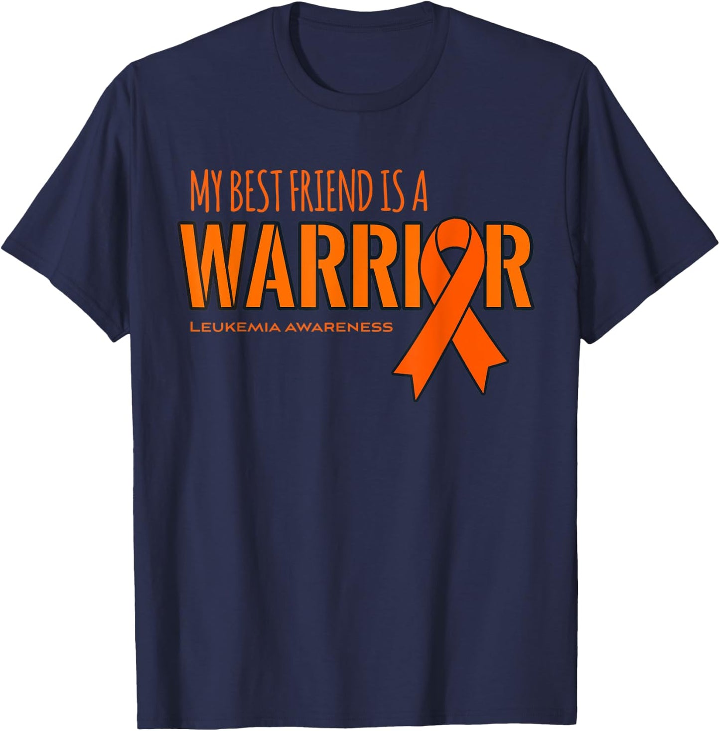 Leukemia Cancer Awareness Shirt: My Best Friend is a Warrior T-Shirt - T-Shirt | Navy
