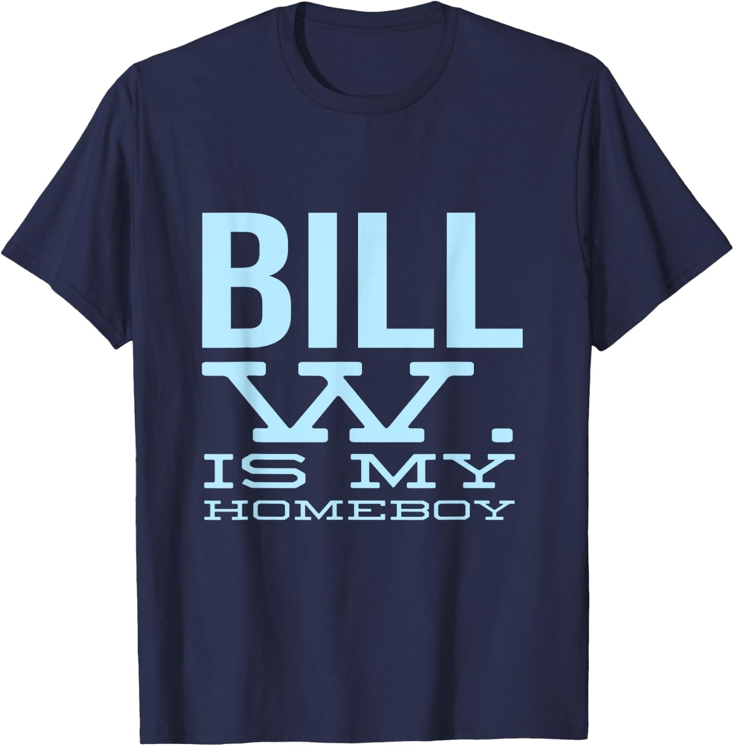 Bill W Is My Homeboy - Alcoholic AA NA Sobriety T-Shirt - T-Shirt | Navy
