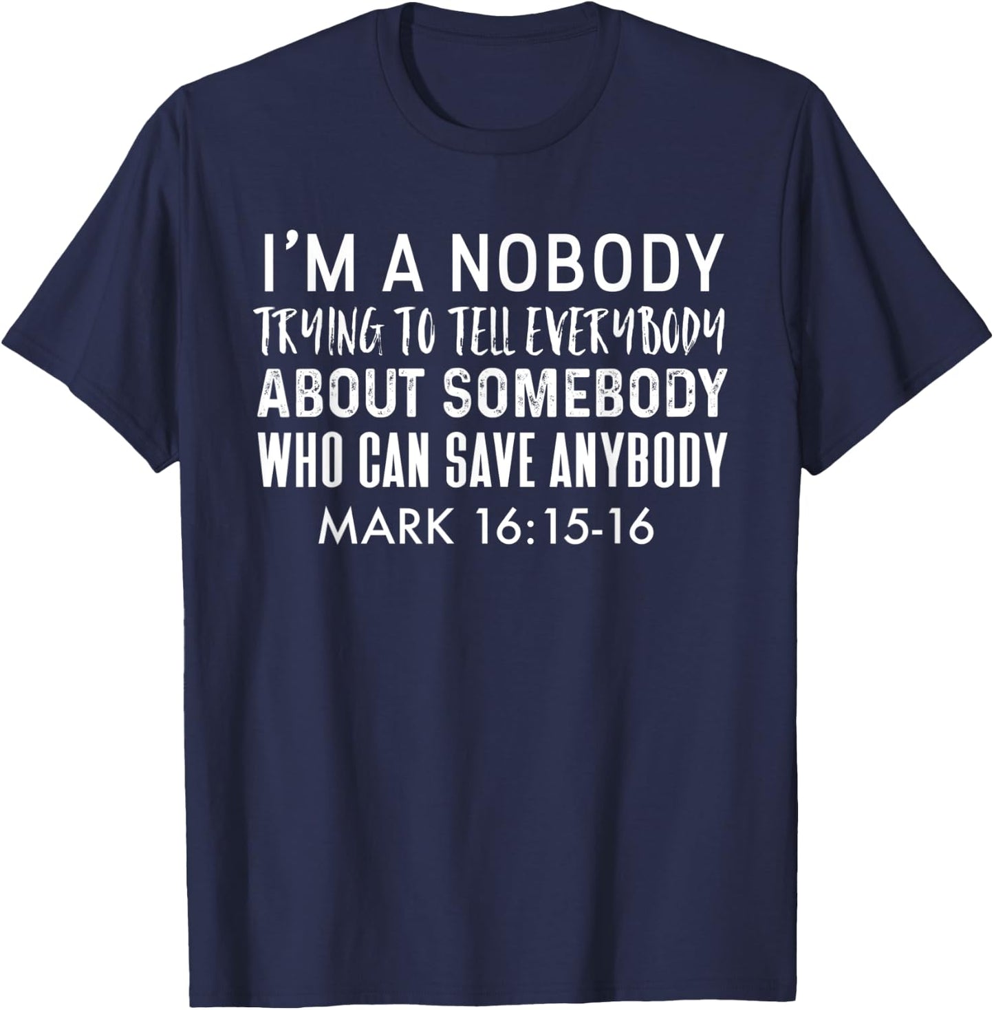 Nobody Telling Everybody About Somebody Who Can Save Anybody T-Shirt - T-Shirt | Navy