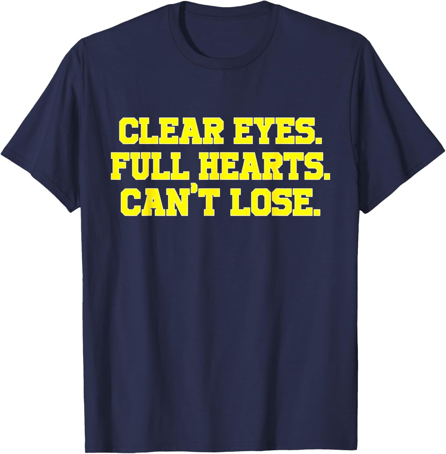 Clear Eyes Full Hearts Can't Lose Funny Custom T-Shirt - T-Shirt | Navy