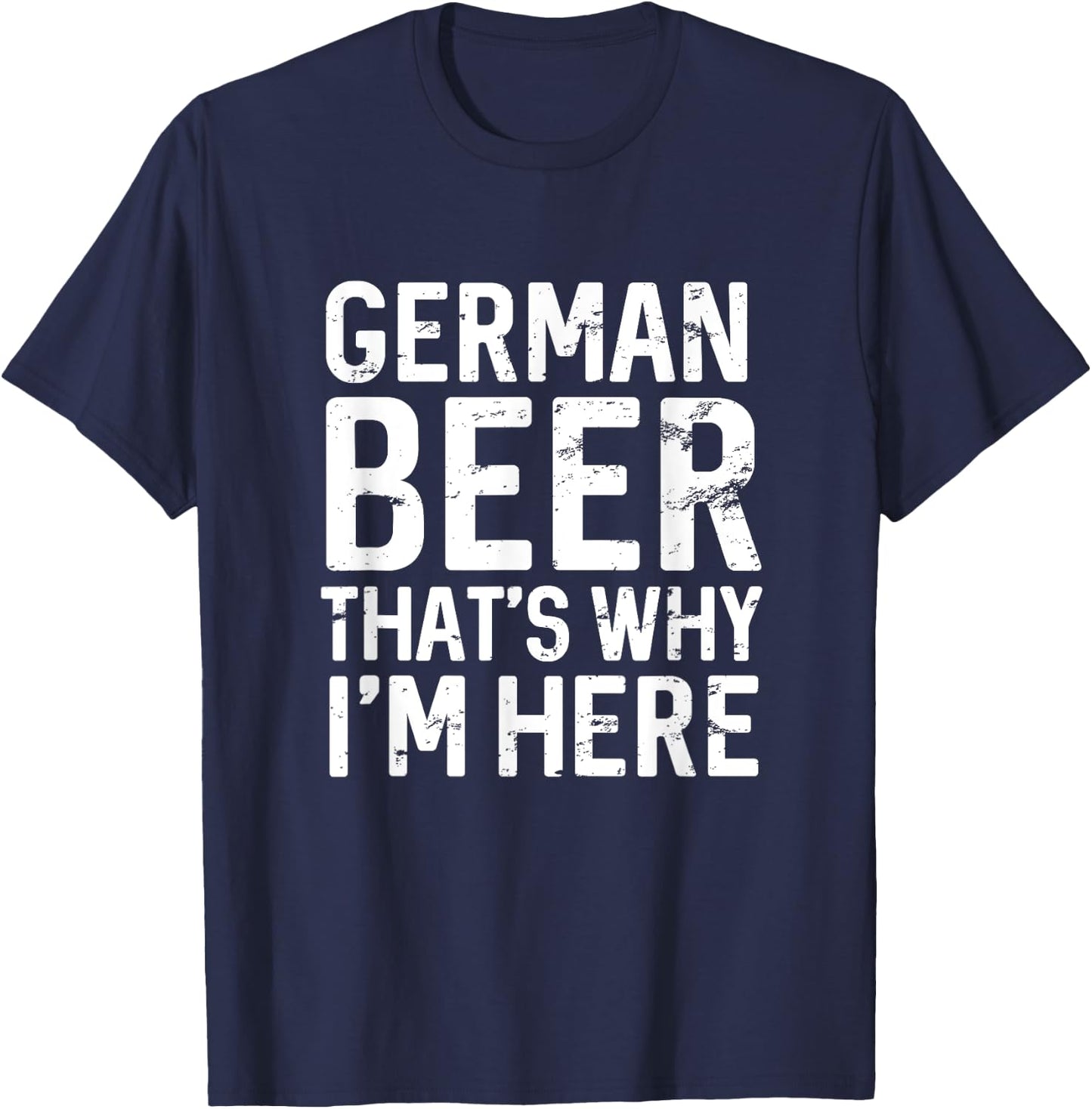 Funny German Beer That's Why I'm Here Oktoberfest Drinking T-Shirt - T-Shirt | Navy