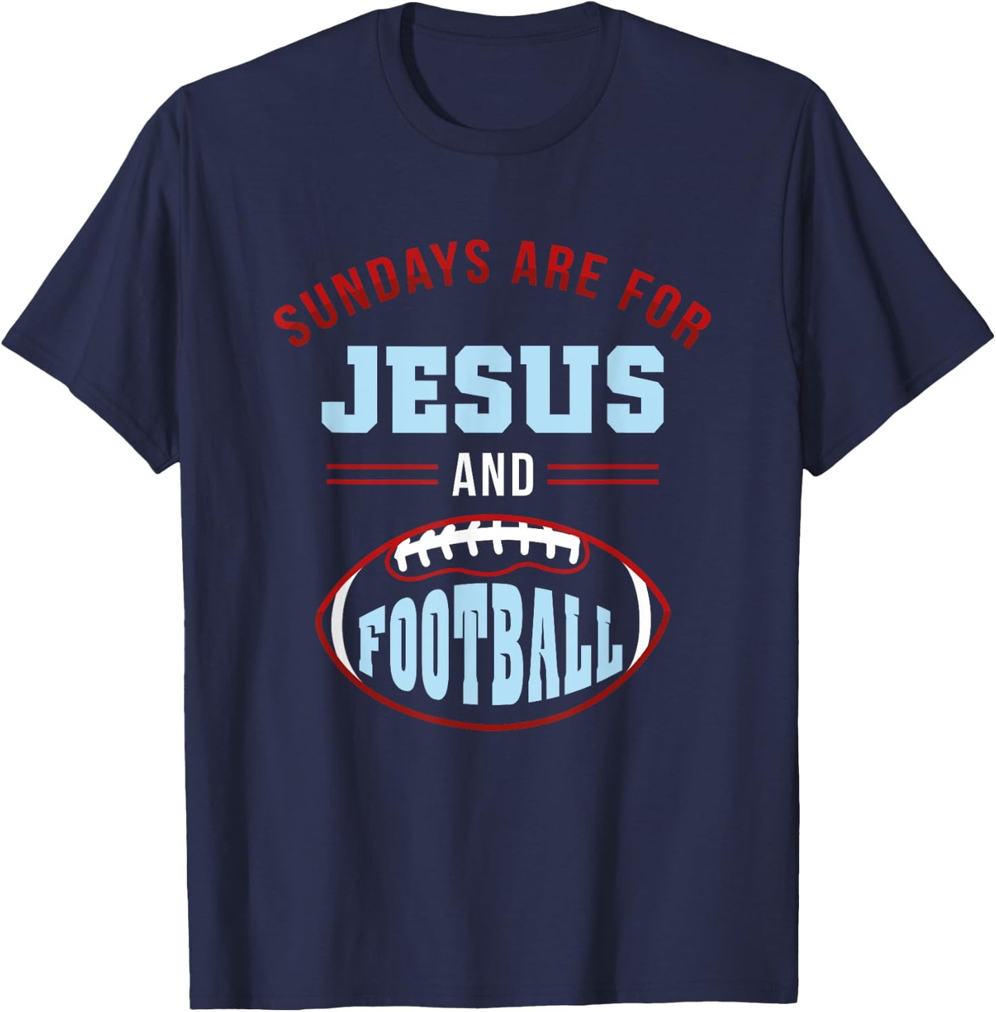 Sundays are for Jesus Football t shirt T-Shirt - T-Shirt | Navy