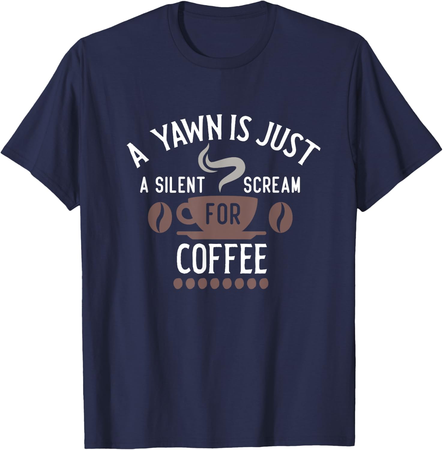 A Yawn Is Just A Scream For Coffee Graphic T-Shirt - T-Shirt | Navy