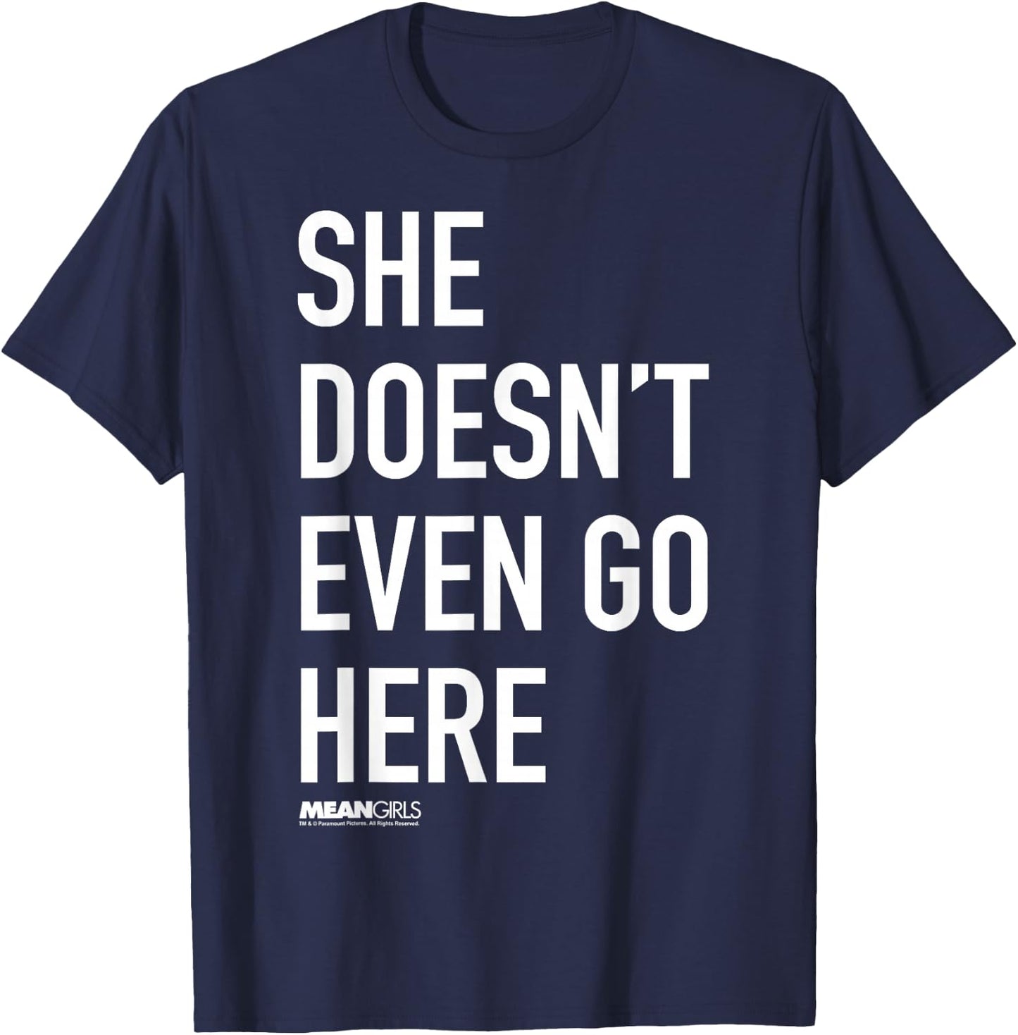Mean Girls She Doesn't Even Go Here Text T-Shirt - T-Shirt | Navy