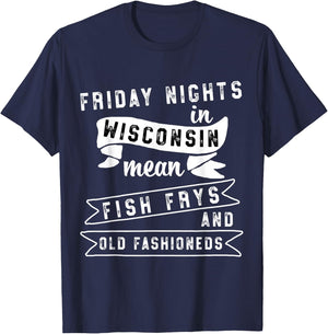 Fish Fry Fridays Old Fashioneds Wisconsin Gift T-Shirt - T-Shirt | Navy