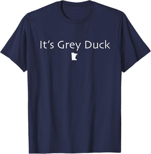 It's Grey Duck Funny Minnesota Gift Gray MN Nice T-Shirt - T-Shirt | Navy