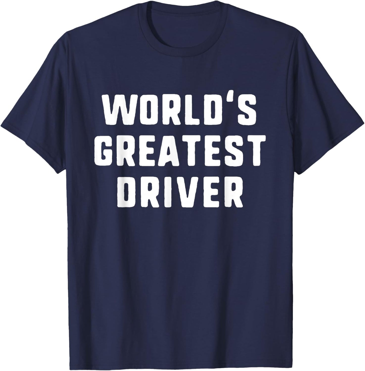 World's Greatest Driver Funny Driving Drive Gift T-Shirt - T-Shirt | Navy