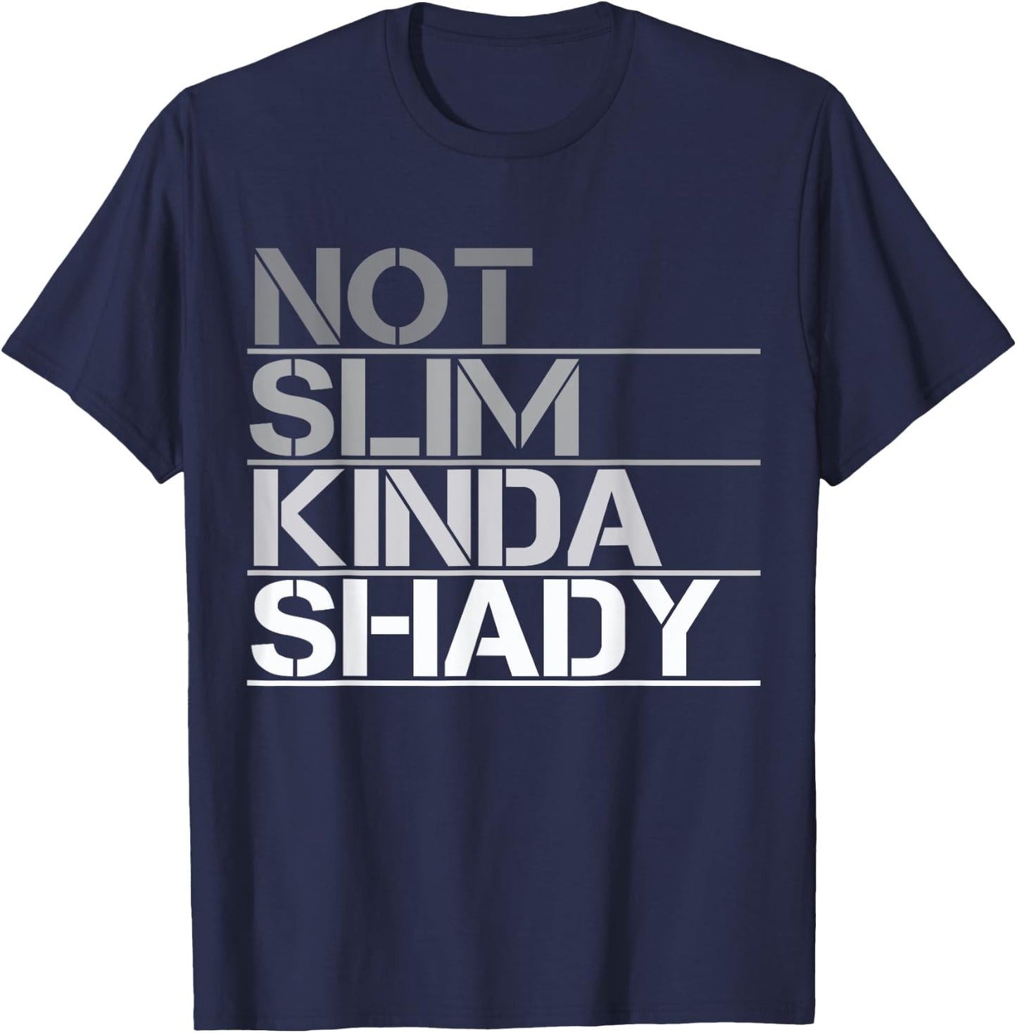 Not Slim Kinda Shady - Not slim but shady T-Shirt - T-Shirt | Navy
