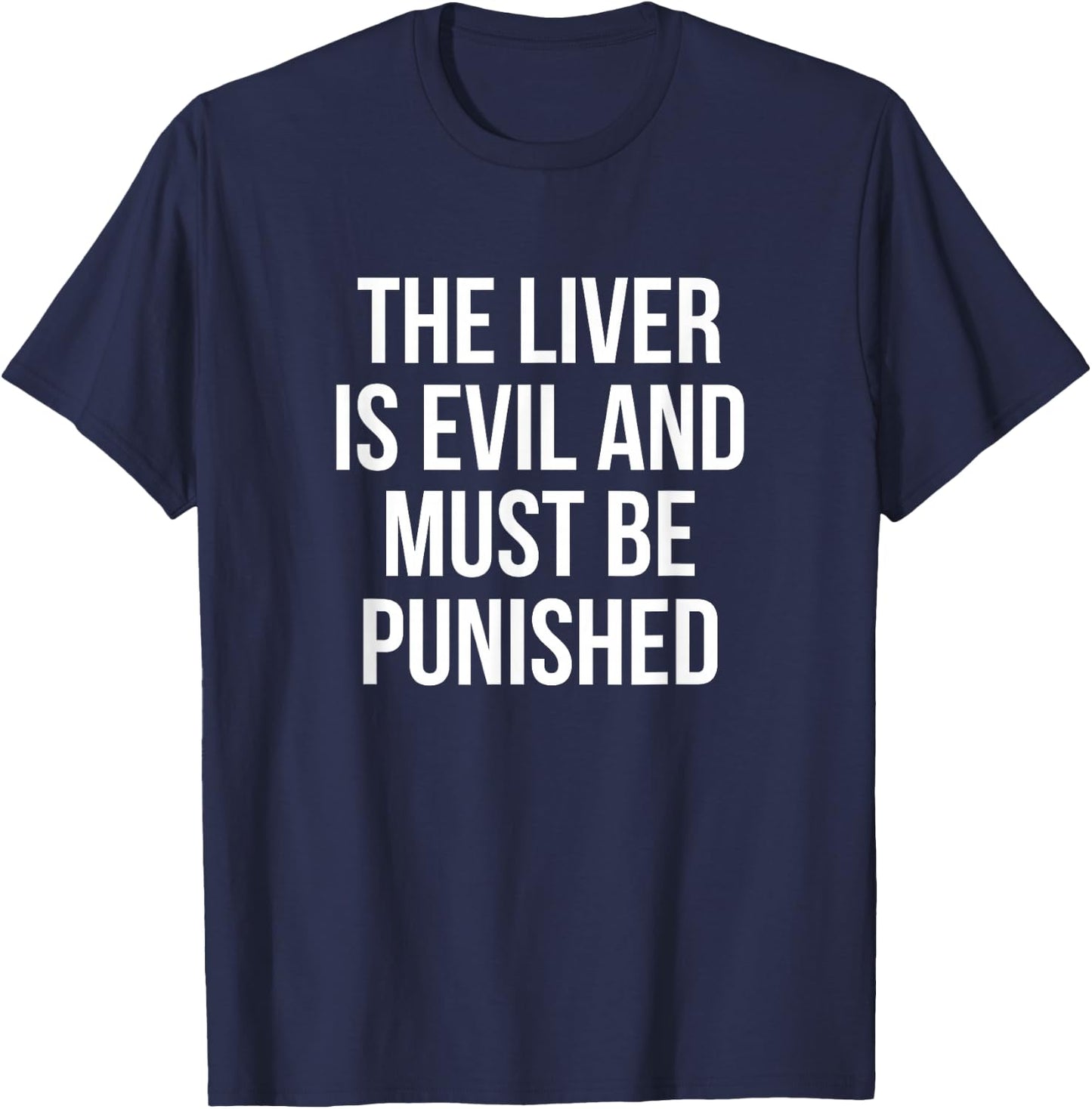 The Liver Is Evil And Must Be Punished Drinking T-Shirt - T-Shirt | Navy