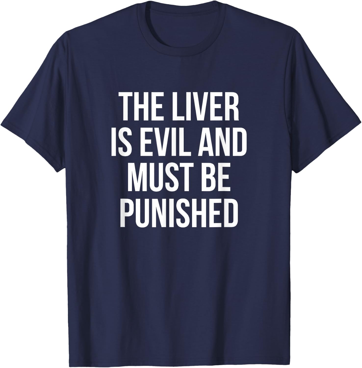 The Liver Is Evil And Must Be Punished Drinking T-Shirt - T-Shirt | Navy