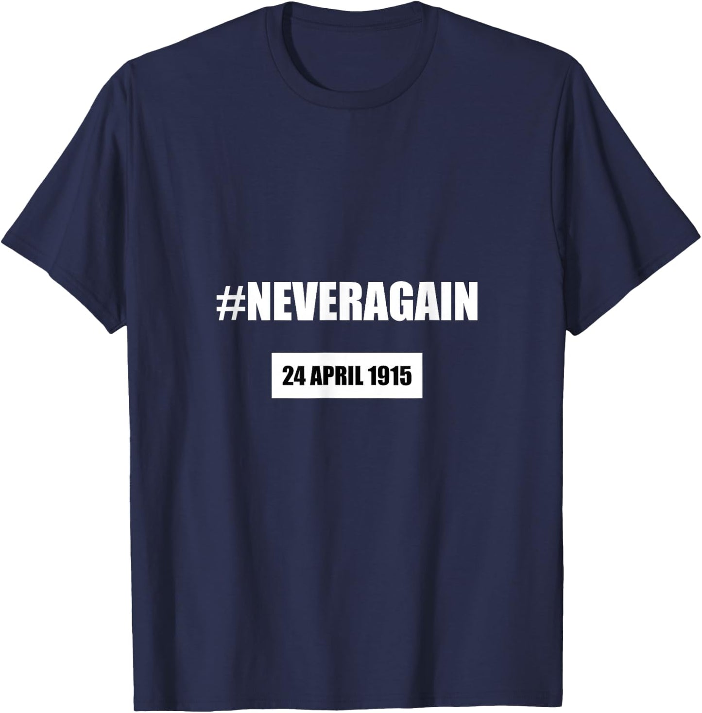 Armenian Genocide Never Again Shirt - April 24 1915 T-Shirt - T-Shirt | Navy