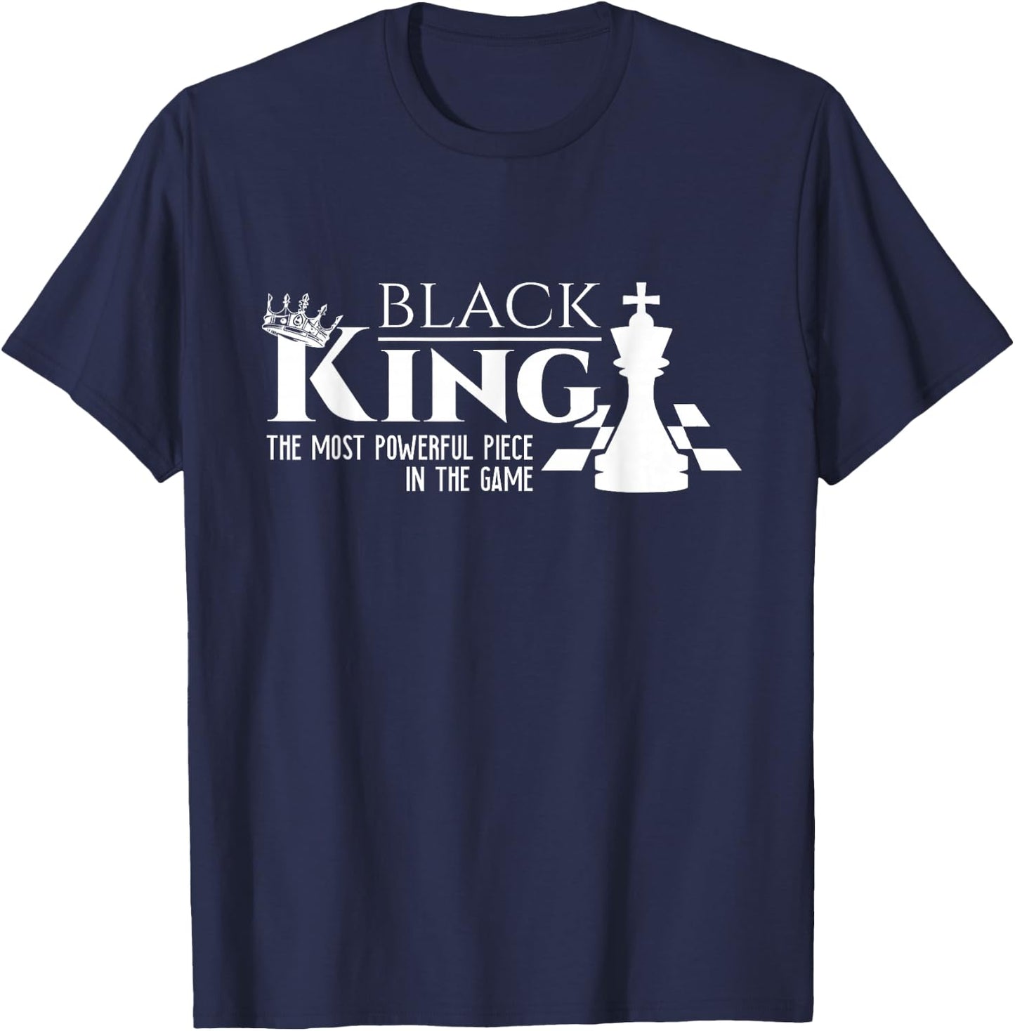 Black King - The Most Powerful Piece In The Game - History T-Shirt - T-Shirt | Navy