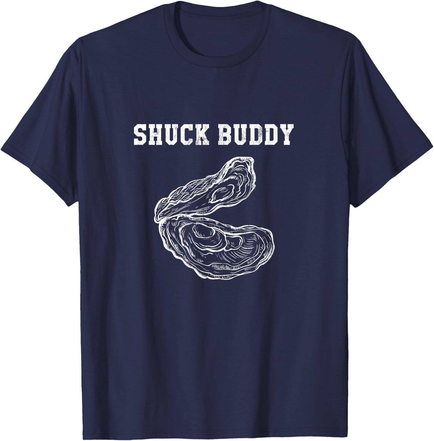 Funny Oyster Shuck Buddy Shucking T-Shirt - T-Shirt | Navy