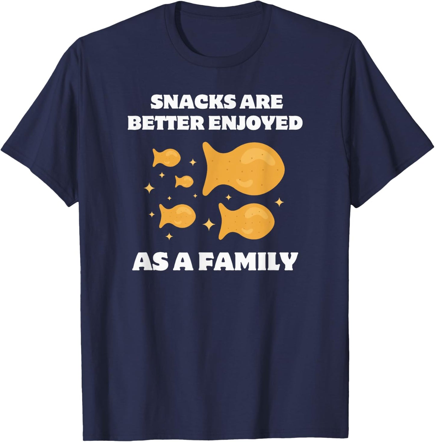 Goldfish Crackers Fam, Snacks Are Better Enjoyed As a Family T-Shirt - T-Shirt | Navy