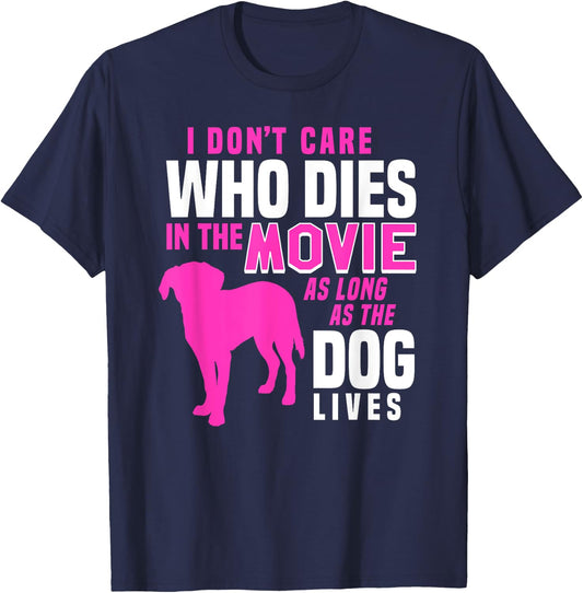 I Don't Care Who Dies In Movie As Long As Dog Lives Women T-Shirt - T-Shirt | Navy
