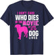 I Don't Care Who Dies In Movie As Long As Dog Lives Women T-Shirt - T-Shirt | Navy