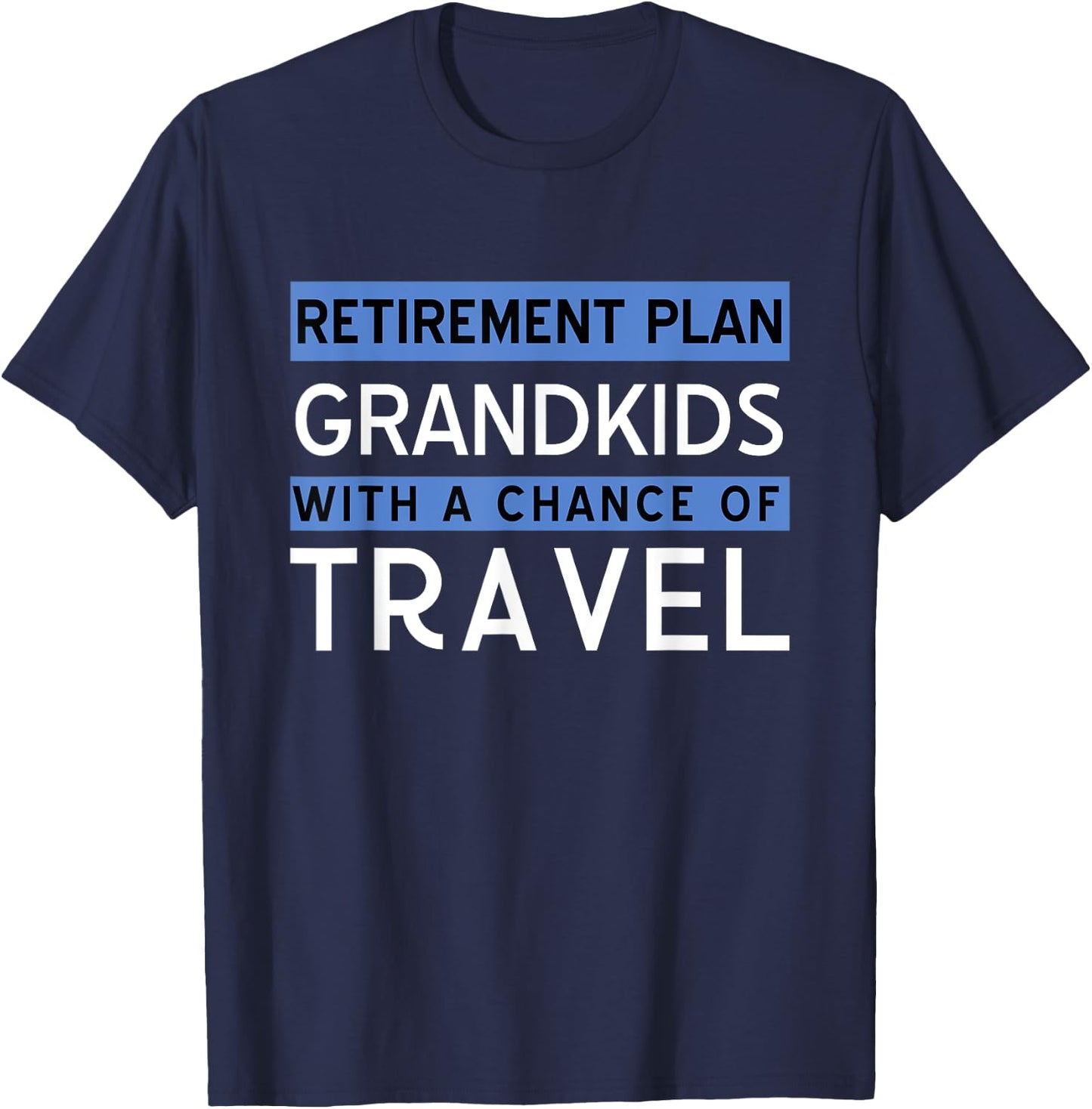 Retirement Plan Grandkids Travel Shirt Funny Gift T-Shirt - T-Shirt | Navy