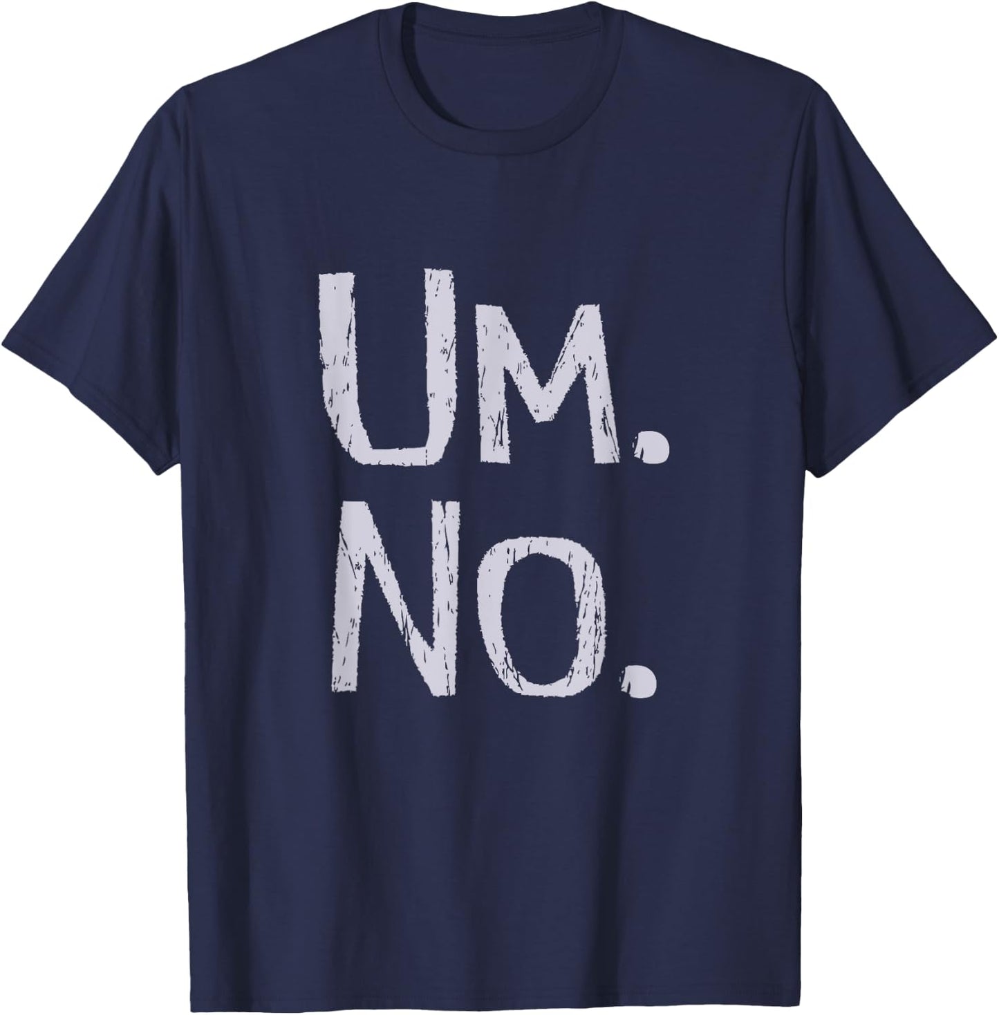 TICKLE STATE OF MIND SERIES Um No Funny T-Shirt - T-Shirt | Navy