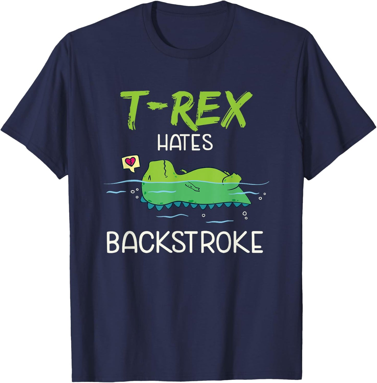 T-Rex Hates Backstroke Funny Swimming Dinosaur Gift T-Shirt - T-Shirt | Navy