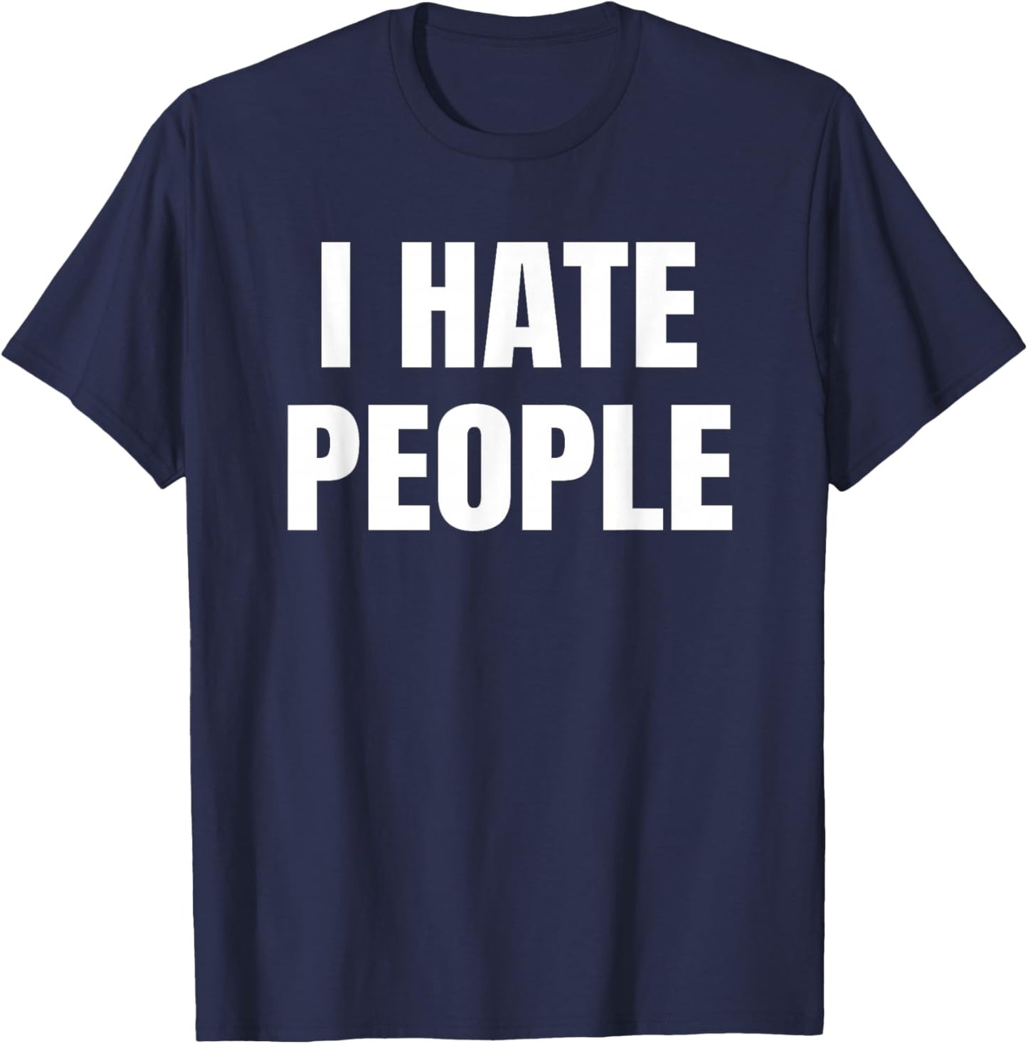 I Hate People Funny T-Shirt - T-Shirt | Navy